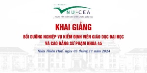 Khai giảng bồi dưỡng nghiệp vụ kiểm định viên giáo dục đại học và cao đẳng sư phạm Khóa 45 – Lớp 2 tại Huế